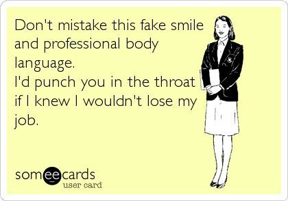 Fake smile and professional body language - LOL