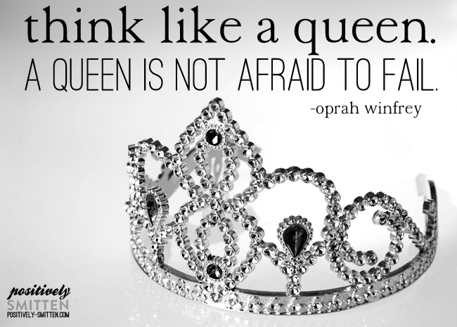 Think like a queen | Positively Smitten #quotes #inspiration