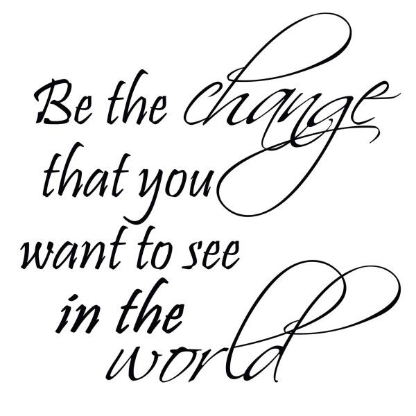 Be The Change - Be The Change -   Graduation quotes