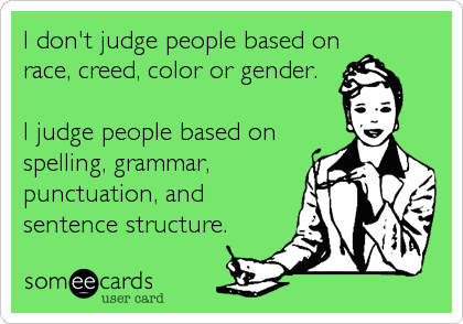Funny Confession Ecard: I don’t judge people based on race, creed, color or gend