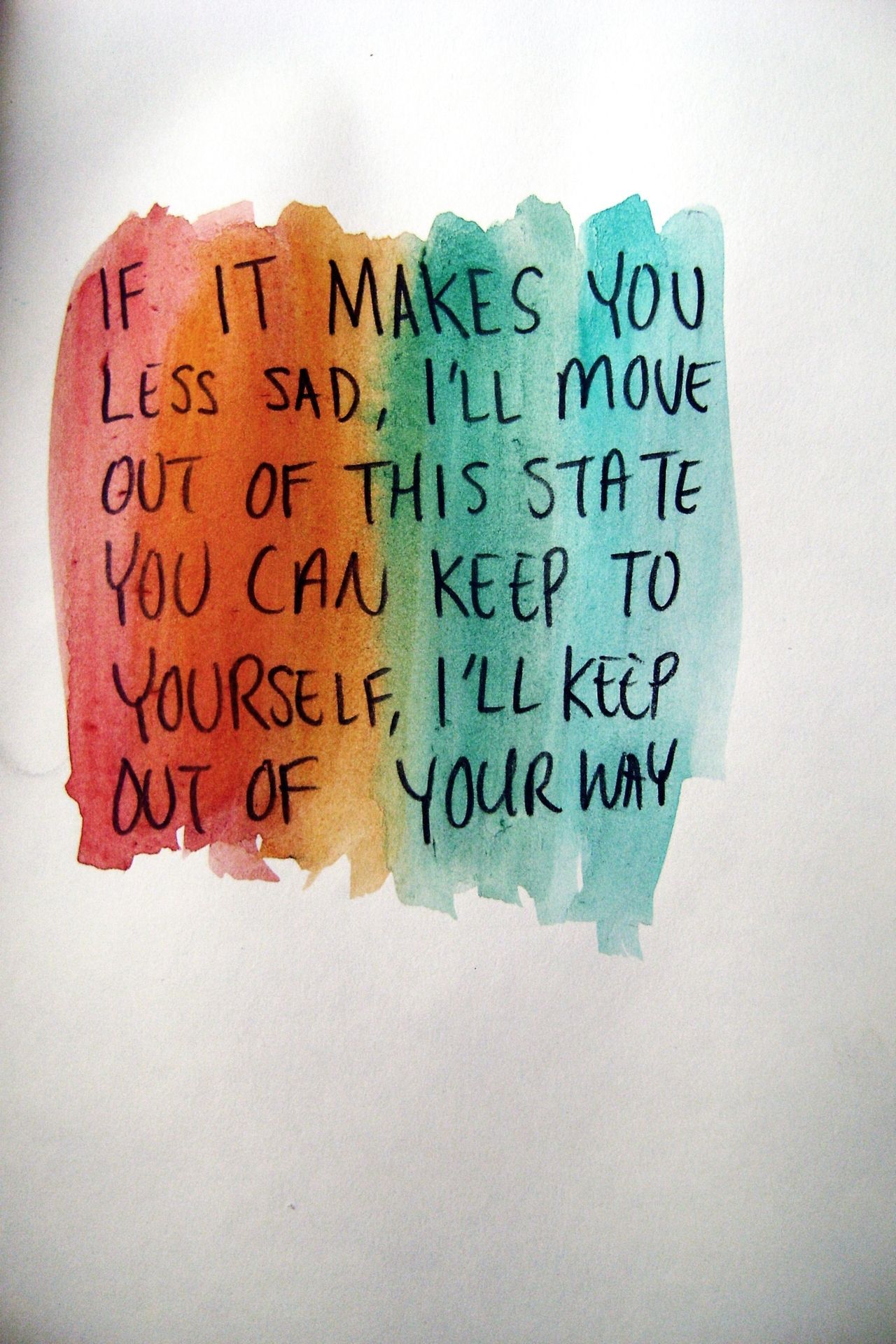 if it makes you less sad, I’ll move out of this state …