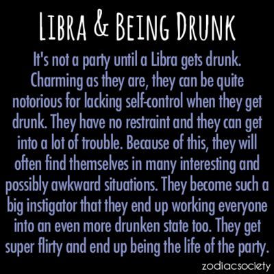 Libra & Being Drunk