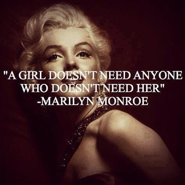 Marilyn Monroe is my favorite go-to-quote person. Ignore the bad wording of that