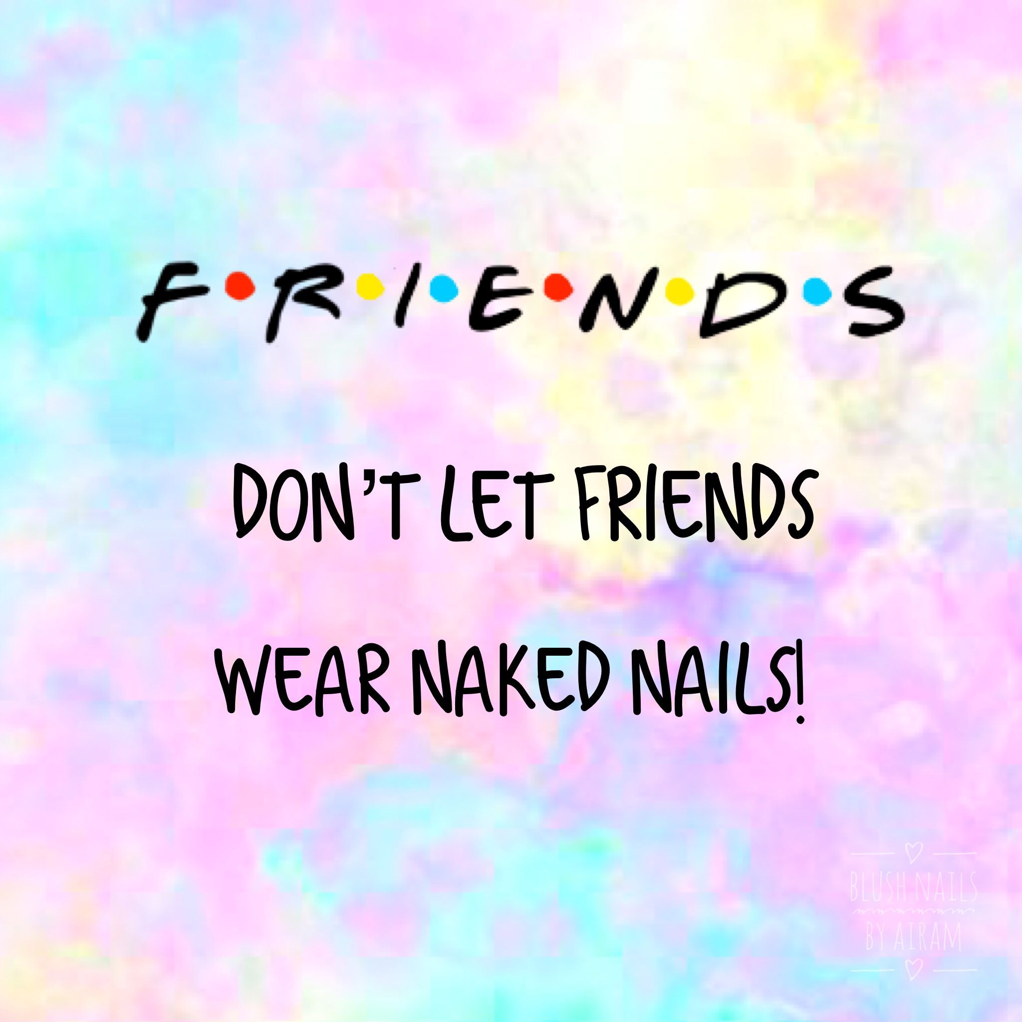 Friends don't let friends wear naked nails - Friends don't let friends wear naked nails -   11 beauty Quotes nails ideas