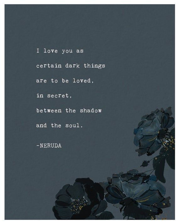 Love poem, Pablo Neruda poetry art print, I love you as certain dark things are to be loved, quote print, wall decor, love poem - Love poem, Pablo Neruda poetry art print, I love you as certain dark things are to be loved, quote print, wall decor, love poem -   11 dark beauty Quotes ideas