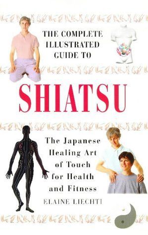 The Complete Illustrated Guide to Shiatsu: The Japanese Healing Art of Touch for Health and Fitness Elaine Liechti 1862041784 9781862041783 The Complete Illustrated Guide to Shiatsu: The Japanese Healing Art of Touch for Health and Fitness - The Complete Illustrated Guide to Shiatsu: The Japanese Healing Art of Touch for Health and Fitness Elaine Liechti 1862041784 9781862041783 The Complete Illustrated Guide to Shiatsu: The Japanese Healing Art of Touch for Health and Fitness -   11 health and fitness Illustration ideas