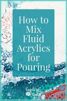 Fluid Acrylic Pouring for Beginners - Goodey Studio - Fluid Acrylic Pouring for Beginners - Goodey Studio -   13 beauty Art acrylic ideas