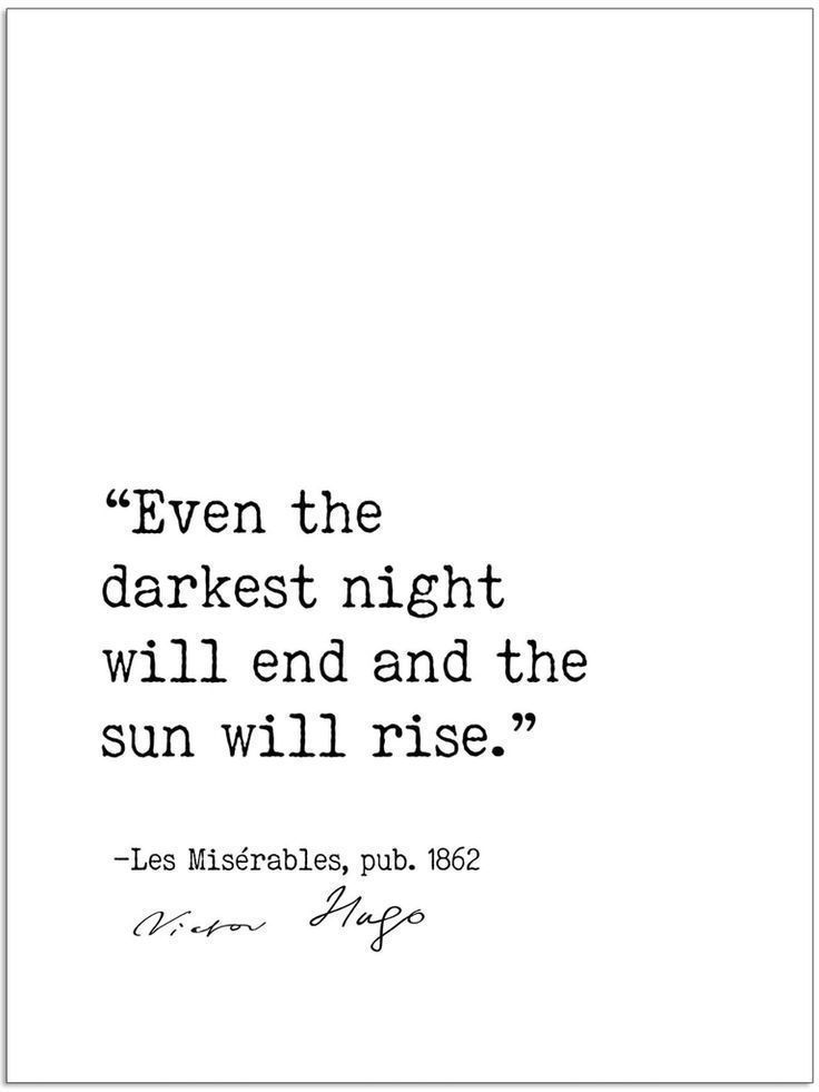 Even the Darkest Night Will End and the Sun Will Rise - Victor Hugo, Les Miserables, Author Signatur - Even the Darkest Night Will End and the Sun Will Rise - Victor Hugo, Les Miserables, Author Signatur -   14 beauty Quotes short ideas