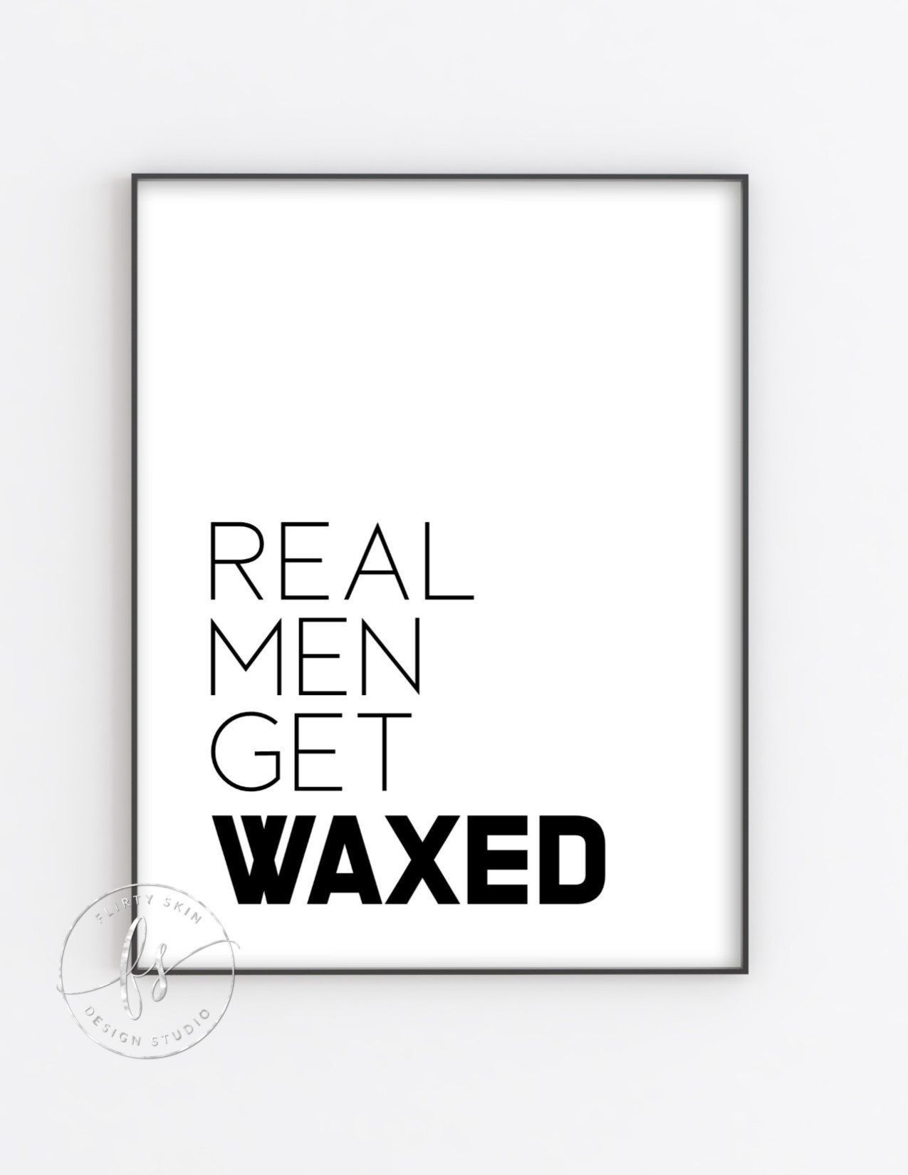 Real Men Get Waxed | Spa Decor | Spa Quote | Esthetician Decor | Beauty Quote | Spa | Salon | Spa Decor | Esthetician | Facials | Waxing - Real Men Get Waxed | Spa Decor | Spa Quote | Esthetician Decor | Beauty Quote | Spa | Salon | Spa Decor | Esthetician | Facials | Waxing -   16 beauty Therapy design ideas
