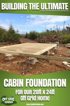 How to: Build a Rock Solid, Low Cost Off Grid Cabin Foundation - How to: Build a Rock Solid, Low Cost Off Grid Cabin Foundation -   diy House foundation