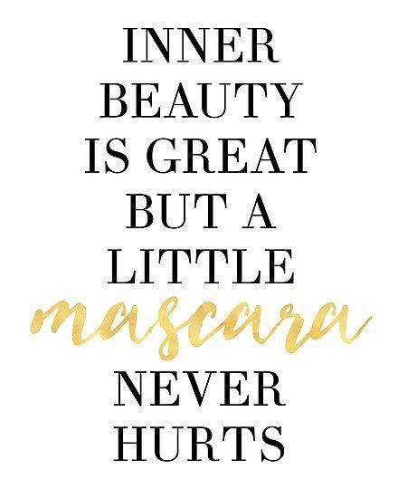 'INNER BEAUTY IS GREAT BUT A LITTLE MASCARA NEVER HURT - fashion quote' Photographic Print by deificusArt - 'INNER BEAUTY IS GREAT BUT A LITTLE MASCARA NEVER HURT - fashion quote' Photographic Print by deificusArt -   10 beauty Products quotes ideas