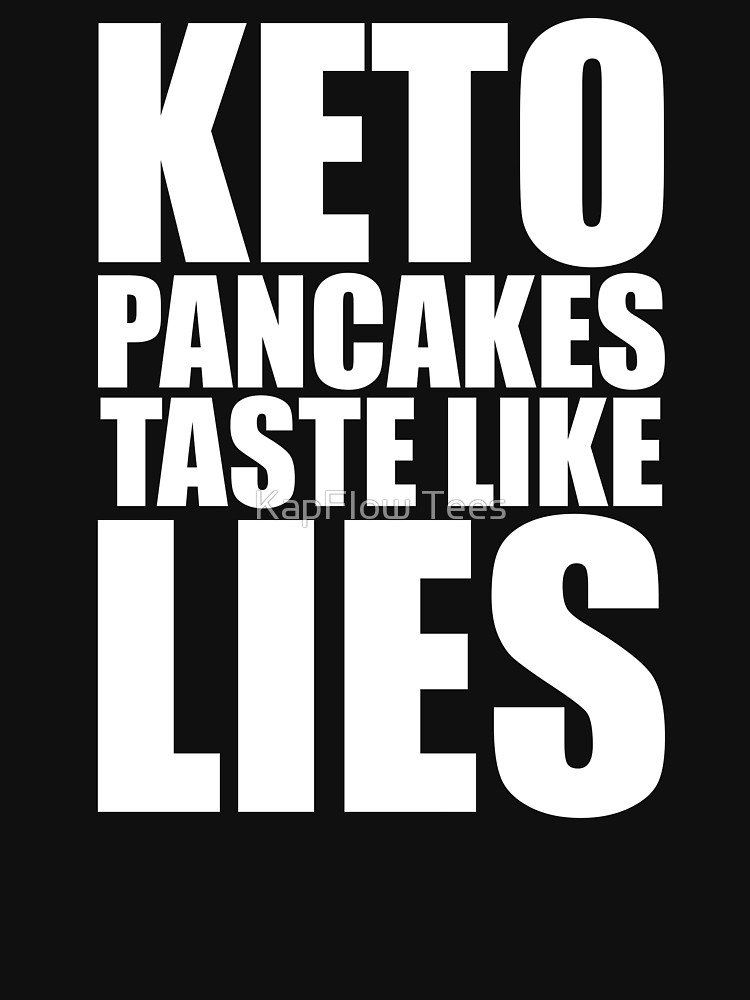 Keto Pancakes Taste Like Lies, Funny Keto Humor Design - Keto Pancakes Taste Like Lies, Funny Keto Humor Design -   fitness Humor carbs