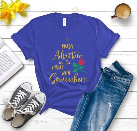 Beauty and the Beast Shirt, I Want Adventure in the Great Wide Somewhere, Disney Shirt, Belle Shirt, Disney Princess Disney Vacation, Disney - Beauty and the Beast Shirt, I Want Adventure in the Great Wide Somewhere, Disney Shirt, Belle Shirt, Disney Princess Disney Vacation, Disney -   14 beauty And The Beast outfit ideas