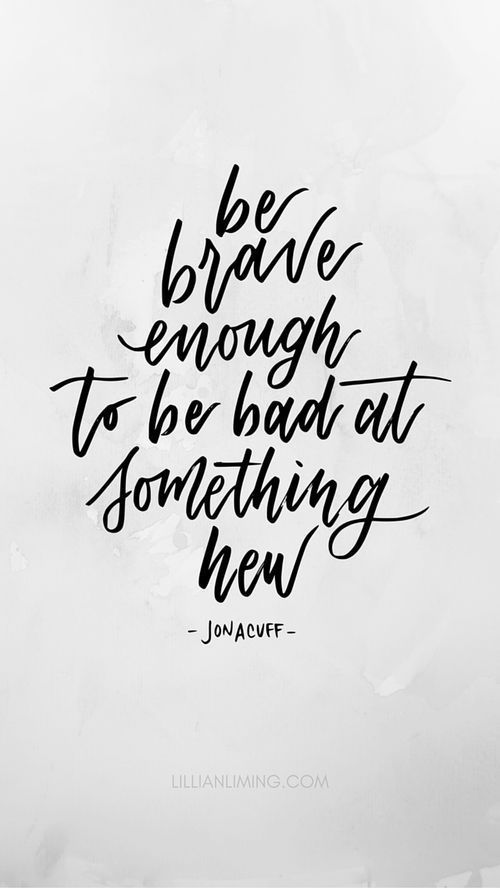 FREE DOWNLOAD | LOCKSCREEN | BE BRAVE ENOUGH TO BE BAD AT SOMETHING NEW — Lillian Liming - FREE DOWNLOAD | LOCKSCREEN | BE BRAVE ENOUGH TO BE BAD AT SOMETHING NEW — Lillian Liming -   16 new style Quotes ideas