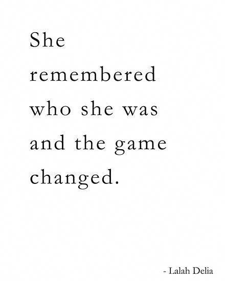 'She remembered who she was and the game changed. Inspirational Lalah Delia' Poster by aprilfourth - 'She remembered who she was and the game changed. Inspirational Lalah Delia' Poster by aprilfourth -   16 new style Quotes ideas