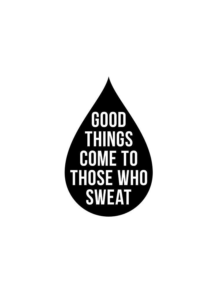 'Good Things Come To Those Who Sweat' T-Shirt by lexipej - 'Good Things Come To Those Who Sweat' T-Shirt by lexipej -   19 fitness Quotes training ideas