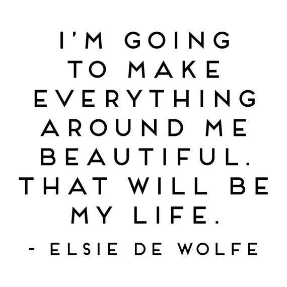 Elsie de Wolfe, Wall Quotes Vinyl Decal, I'm Going to Make Everything Around Me Beautiful, Studio Decor, Home Office - Elsie de Wolfe, Wall Quotes Vinyl Decal, I'm Going to Make Everything Around Me Beautiful, Studio Decor, Home Office -   15 beauty Life with you ideas
