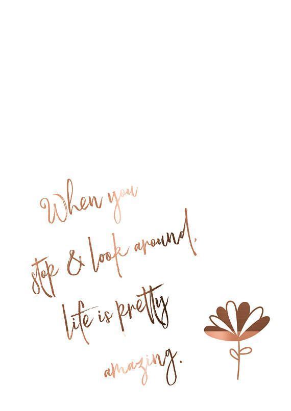 Foiled Print // Copper Print // Poster Art / When you stop & look around life is pretty amazing - Foiled Print // Copper Print // Poster Art / When you stop & look around life is pretty amazing -   18 beauty Life poster ideas