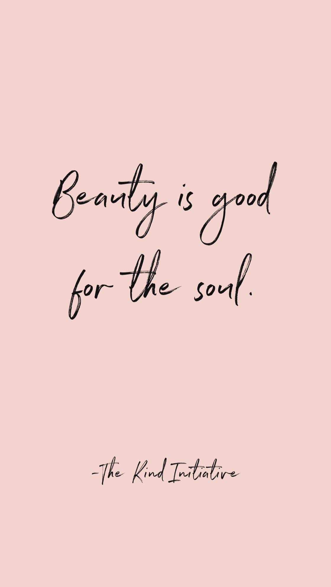 Beauty is good for the soul. - Beauty is good for the soul. -   9 natural beauty Quotes ideas