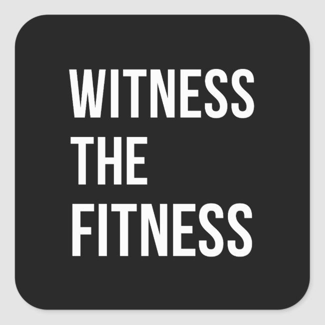 Witness The Fitness Exercise Quote Black White Square Sticker | Zazzle.com - Witness The Fitness Exercise Quote Black White Square Sticker | Zazzle.com -   14 fitness Aesthetic black ideas