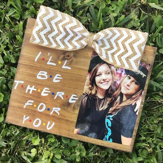 I'll Be There For You / F.R.I.E.N.D.S / FRIENDS TV Show Inspired Friendship Picture Frame - I'll Be There For You / F.R.I.E.N.D.S / FRIENDS TV Show Inspired Friendship Picture Frame -   15 diy Gifts for boyfriend ideas