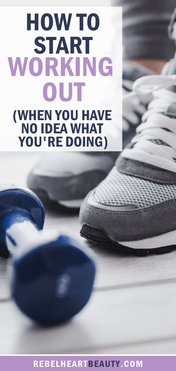 How to Start Working Out (When You Have No Idea What You're Doing) - Rebel Heart Beauty - How to Start Working Out (When You Have No Idea What You're Doing) - Rebel Heart Beauty -   15 fitness Training for beginners ideas