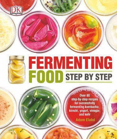 Fermenting Food Step by Step by Adam Elabd: 9781465441430 | PenguinRandomHouse.com: Books - Fermenting Food Step by Step by Adam Elabd: 9781465441430 | PenguinRandomHouse.com: Books -   17 diy Food step by step ideas