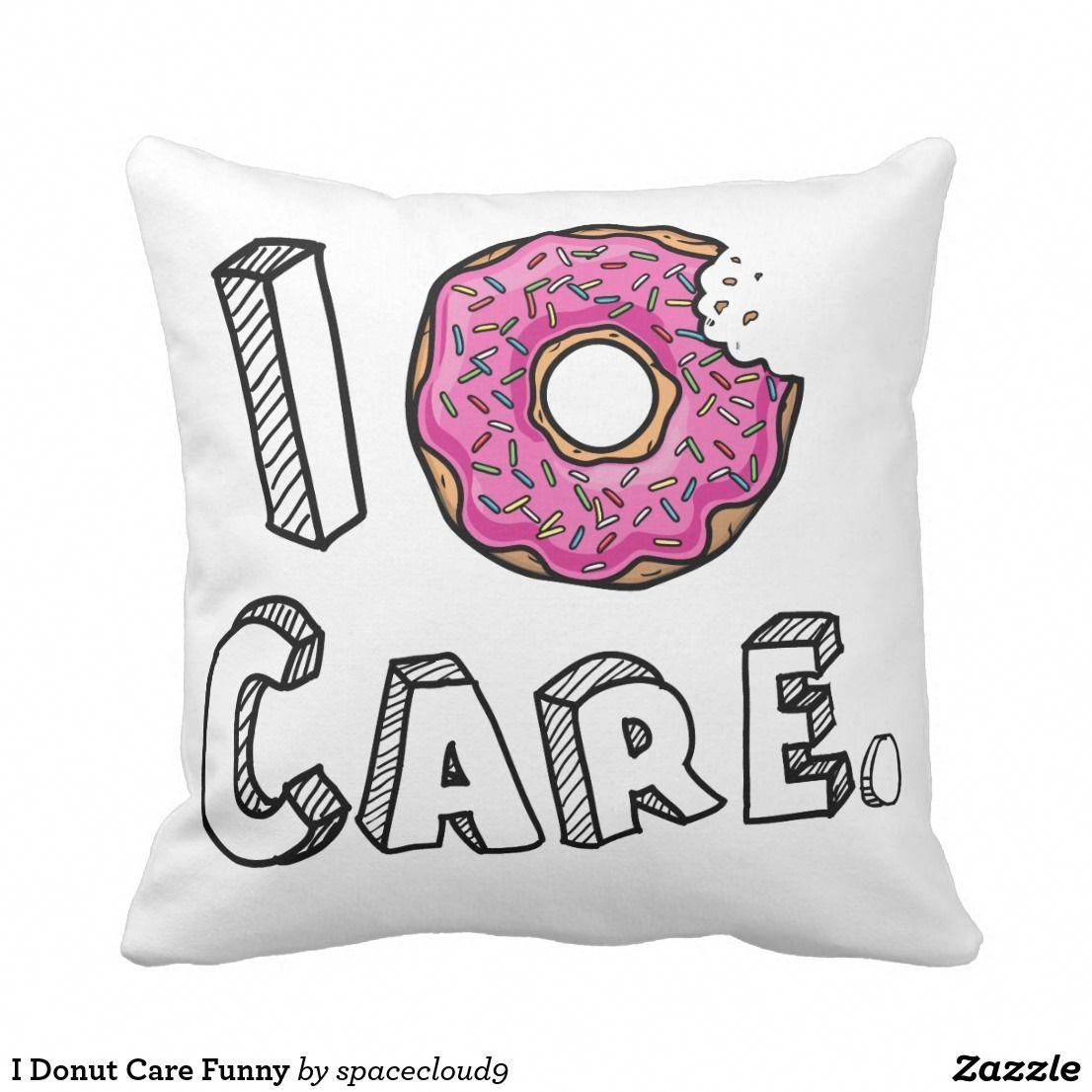 I Donut Care Funny Throw Pillow | Zazzle.com - I Donut Care Funny Throw Pillow | Zazzle.com -   17 diy Pillows chair ideas