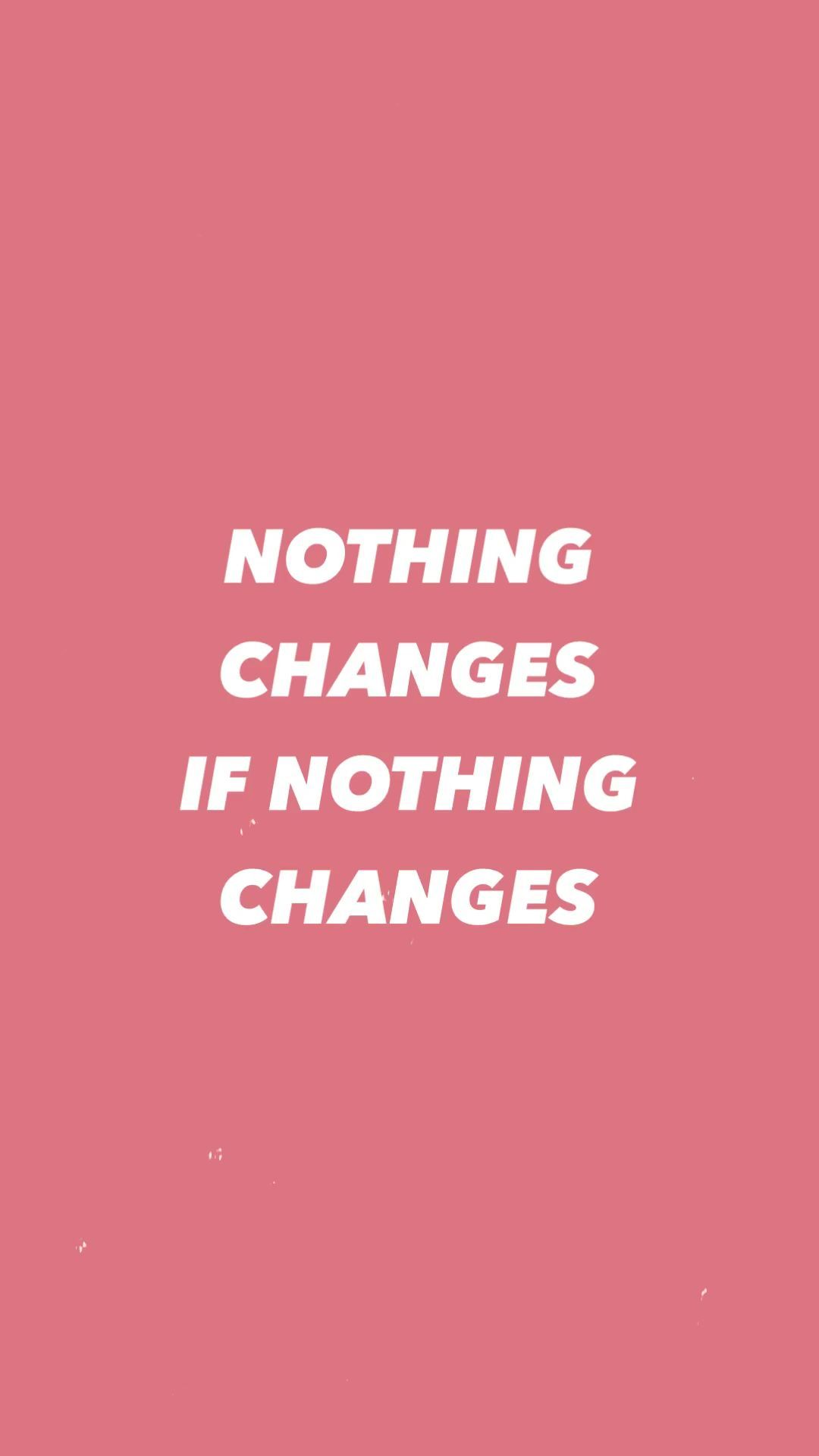Motivational quote - nothing changes - Motivational quote - nothing changes -   beauty Secrets quotes