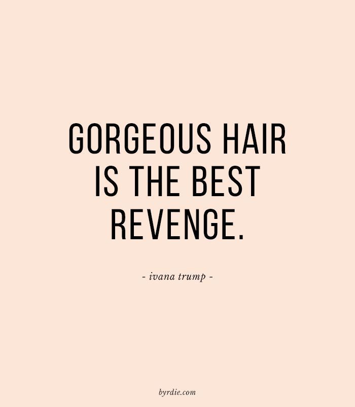 Gorgeous hair is the best revenge. -Ivana Trump - Gorgeous hair is the best revenge. -Ivana Trump -   18 beauty Secrets quotes ideas