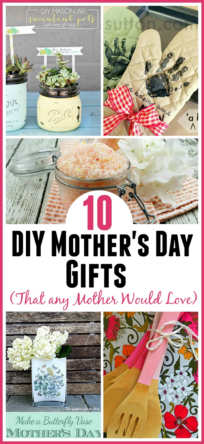 10 DIY Mother's Day Gifts Any Mother Would Love - 10 DIY Mother's Day Gifts Any Mother Would Love -   19 diy Crafts for mothers day ideas