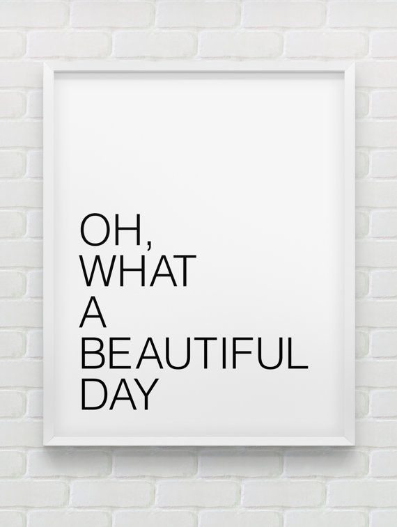 printable Oh,what a beautiful day print // motivational instant download print // black and white print - printable Oh,what a beautiful day print // motivational instant download print // black and white print -   13 oh what a beauty Day ideas