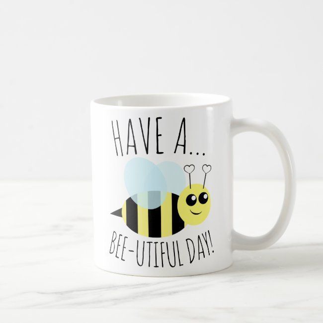 Have a Bee Utiful Day Coffee Mug | Zazzle.com - Have a Bee Utiful Day Coffee Mug | Zazzle.com -   15 beauty Day coffee ideas