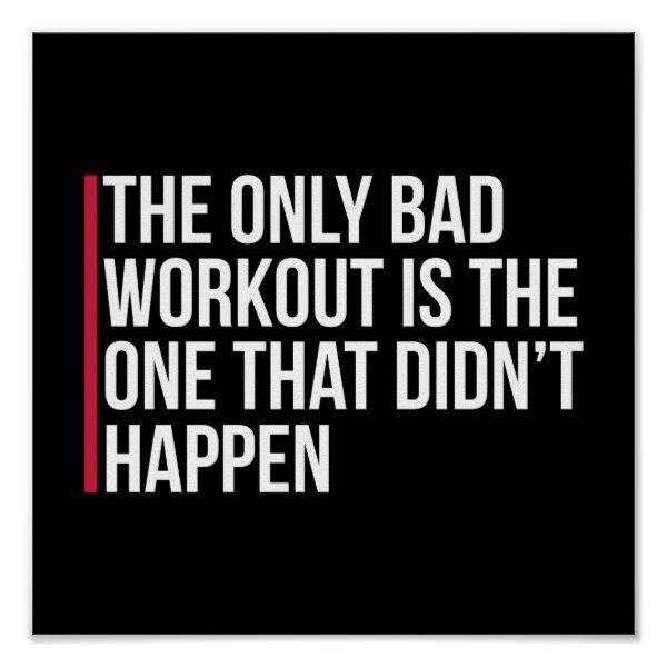 The Only Bad Workout Gym Quote Poster | Zazzle.com - The Only Bad Workout Gym Quote Poster | Zazzle.com -   7 tuesday fitness Humor ideas