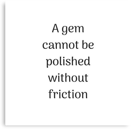 'Empowering Quotes - A gem cannot be polished without friction' Canvas Print by IdeasForArtists - 'Empowering Quotes - A gem cannot be polished without friction' Canvas Print by IdeasForArtists -   16 couple style Quotes ideas