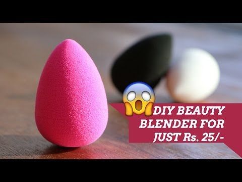 DIY Beauty Blender - How To Make A Beauty Blender (Makeup Sponge) At Home For Just Rs. 25/- - DIY Beauty Blender - How To Make A Beauty Blender (Makeup Sponge) At Home For Just Rs. 25/- -   16 diy Makeup sponge ideas