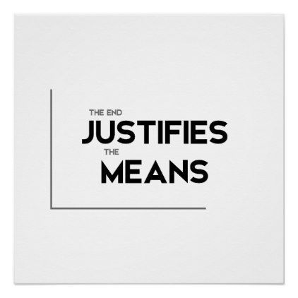 MODERN quotes: end justifies the means Poster - MODERN quotes: end justifies the means Poster -   16 urban style Quotes ideas