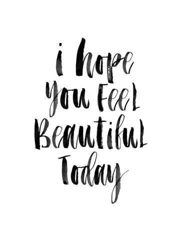 'I Hope You Feel Beautiful Today' Giclee Print - Brett Wilson | Art.com - 'I Hope You Feel Beautiful Today' Giclee Print - Brett Wilson | Art.com -   17 natural beauty Quotes ideas