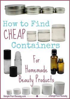 How to Find Cheap Containers for Homemade Beauty Products - Simple Pure Beauty - How to Find Cheap Containers for Homemade Beauty Products - Simple Pure Beauty -   18 essential beauty Products ideas