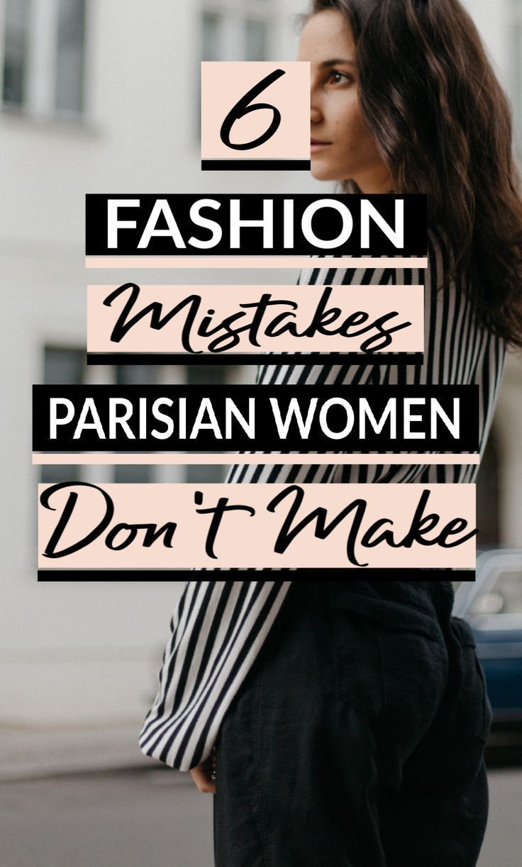 6 Fashion Mistakes Parisian Women Don't Make - 6 Fashion Mistakes Parisian Women Don't Make -   18 outfit tips style Guides ideas