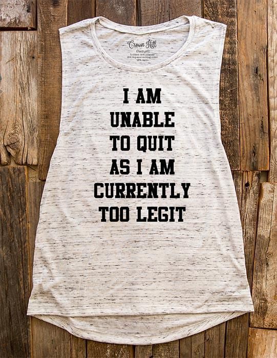 I Am Unable To Quit As I Am Currently Too Legit - Women's Flowy Muscle Tank - Fitness, gym, yoga, workout - I Am Unable To Quit As I Am Currently Too Legit - Women's Flowy Muscle Tank - Fitness, gym, yoga, workout -   19 summer fitness Design ideas