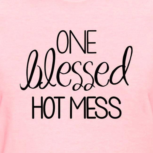 Kreative in Kinders T-Shirts | blessed hot mess png - Womens T-Shirt - Kreative in Kinders T-Shirts | blessed hot mess png - Womens T-Shirt -   16 fitness Quotes women ideas