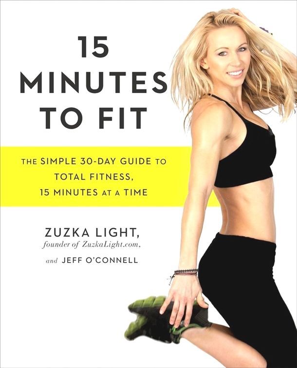 15 Minutes to Fit by Zuzka Light, Jeff O'Connell: 9781583335826 | PenguinRandomHouse.com: Books - 15 Minutes to Fit by Zuzka Light, Jeff O'Connell: 9781583335826 | PenguinRandomHouse.com: Books -   16 fitness Routine weekly ideas