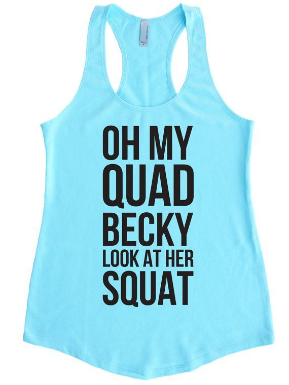 Oh My Quad Becky Look At Her Squat w/Black Ink Fitness Tank Top Workout Shirts Funny Gym Weight Lifting Women Workout Gym Motivation Sayings - Oh My Quad Becky Look At Her Squat w/Black Ink Fitness Tank Top Workout Shirts Funny Gym Weight Lifting Women Workout Gym Motivation Sayings -   17 fitness Humor funny ideas