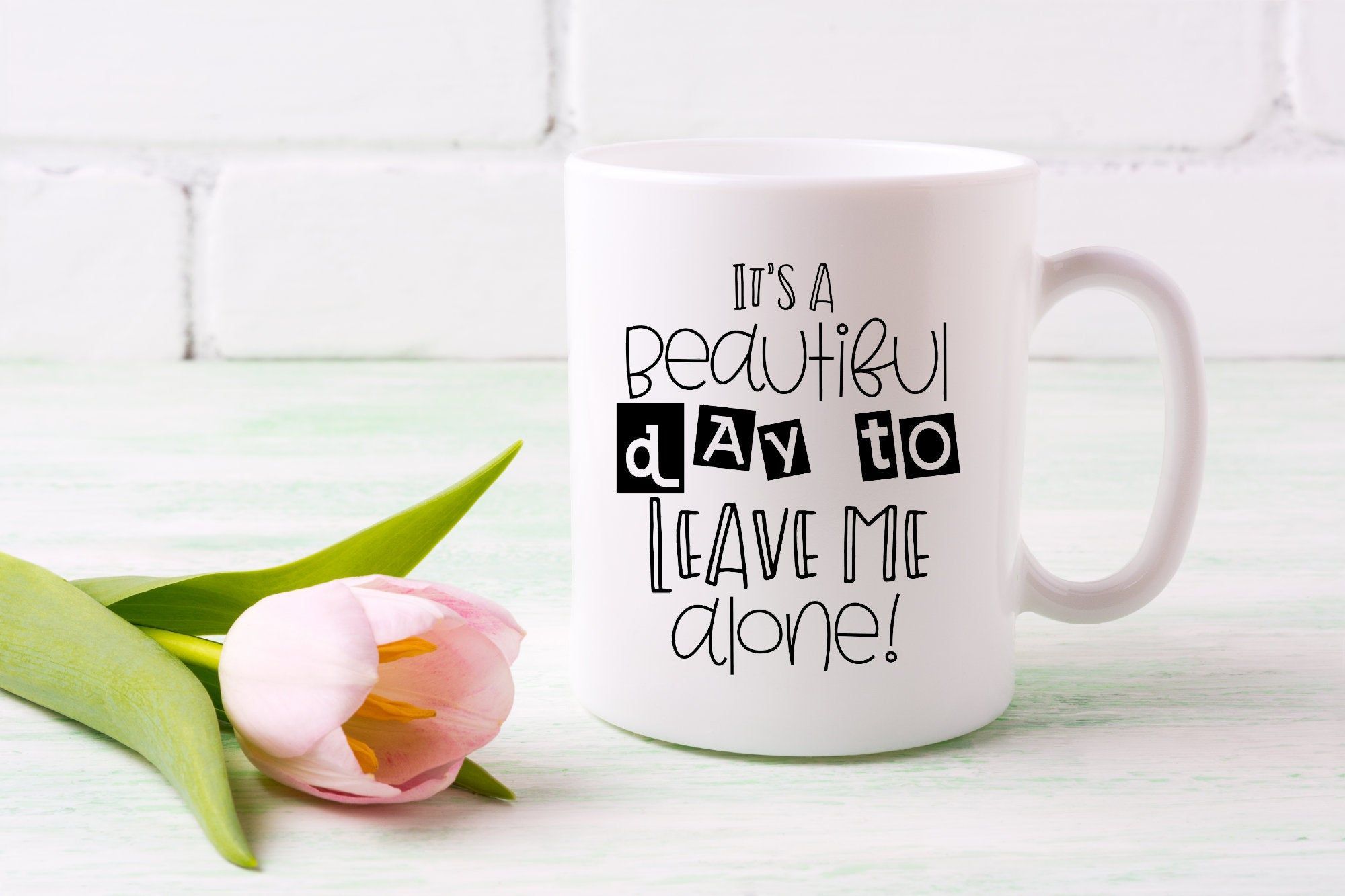 It's A Beautiful Day Leave Me Alone/Coffee Mugs/Sarcasm/Quotes/Inspirational/Day Drinking/Beautiful Soul/Dye Sublimation Ink/Handled mug - It's A Beautiful Day Leave Me Alone/Coffee Mugs/Sarcasm/Quotes/Inspirational/Day Drinking/Beautiful Soul/Dye Sublimation Ink/Handled mug -   18 beauty Day inspiration ideas