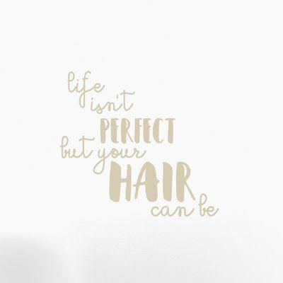 Ebern Designs Life Isn't Perfect But Your Hair Can Be Wall Decal - Ebern Designs Life Isn't Perfect But Your Hair Can Be Wall Decal -   18 beauty Day inspiration ideas