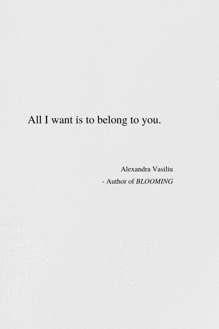 I Want To Belong To You | Alexandra Vasiliu - I Want To Belong To You | Alexandra Vasiliu -   14 beauty Boys frases ideas
