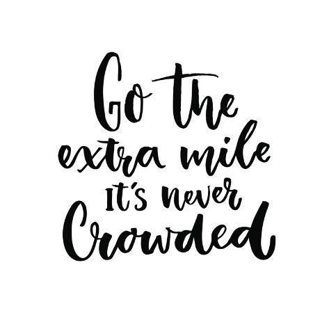 Art Print: Go the Extra Mile, it's Never Crowded. Motivational Quote about Progress and Dreams. Inspirational by kotoko : 12x12in - Art Print: Go the Extra Mile, it's Never Crowded. Motivational Quote about Progress and Dreams. Inspirational by kotoko : 12x12in -   18 fitness Quotes progress ideas