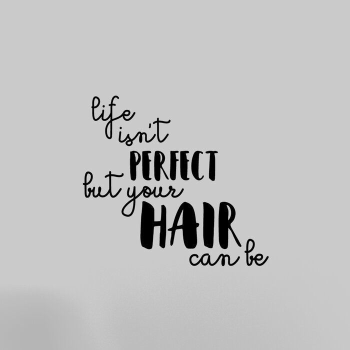 Life Isn't Perfect But Your Hair Can Be Wall Decal - Life Isn't Perfect But Your Hair Can Be Wall Decal -   18 beauty Quotes hair ideas