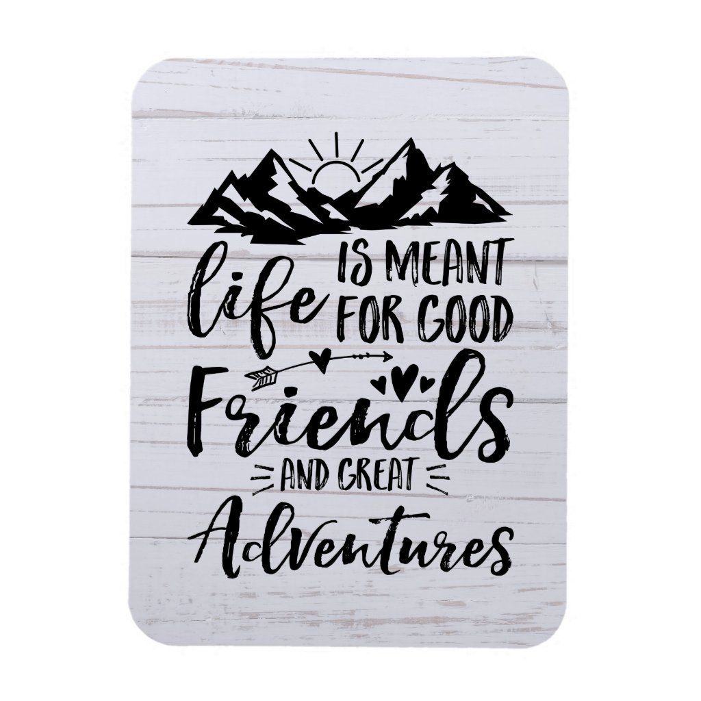 Life Is Meant For Good Friends Great Adventures Magnet - Life Is Meant For Good Friends Great Adventures Magnet -   18 couple style Quotes ideas